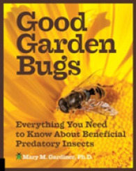 Good Garden Bugs : Everything You Need to Know about Beneficial Predatory Insects