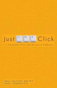 Just One Click : Christians, Pornography, and the Lure of Cybersex （REV）
