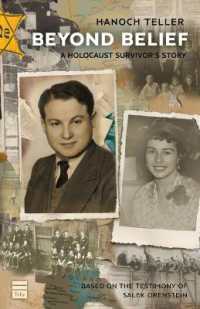 Beyond Belief : A Holocaust Survivor's Story