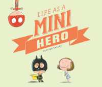 Life as a Mini Hero -- Hardback