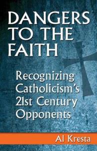 Dangers to the Faith : Recognizing Catholicism's 21st-century Opponents