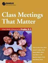 Class Meetings That Matter : A Year's Worth of Resources for Grades K-5 (Olweus Bullying Prevention Program)