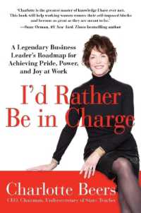 I'd Rather Be in Charge : A Legendary Business Leader's Roadmap for Achieving Pride， Power， and Joy at Work