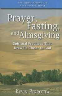 Prayer, Fasting, and Almsgiving : Spiritual Practices That Draw Us Closer to God