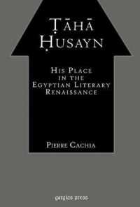 Taha Husayn : His Place in the Egyptian Literary Renaissance