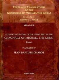 Texts and Translations of the Chronicle of Michael the Great (vol 2) : Syriac Original, Arabic Garshuni Version, and Armenian Epitome with Translations into French