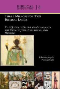 Three Mirrors for Two Biblical Ladies : The Queen of Sheba and Susanna in the Eyes of Jews, Christians, and Muslims