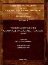 Texts and Translations of the Chronicle of Michael the Great (vol 8) : Syriac Original, Arabic Garshuni Version, and Armenian Epitome with Translations into French