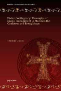 Divine Contingency: Theologies of Divine Embodiment in Maximos the Confessor and Tsong kha pa (Gorgias Eastern Christian Studies)