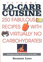 Extreme Lo-Carb Cuisine : 250 Recipies with Virtually No Carbohydrates
