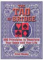 Tao of Bridge : 200 Principles to Transform Your Game and Your Life (Tao of)