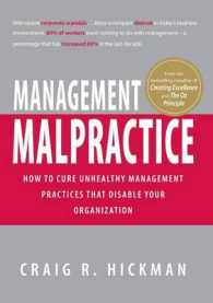 Management Malpractice : How to Cure Unhealthy Management Practices That Disable Your Organization