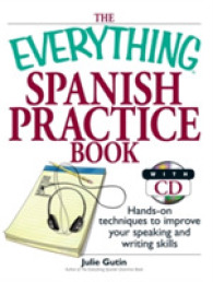 Everything Spanish Practice Book : Hands-on Techniques to Improve Your Speaking and Writing Skills (Everything (R)) -- Paperback / softback