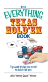 The Everything Texas Hold 'em Book : Tips and Tricks You Need to Take the Pot (Everything: Sports and Hobbies) （2ND）