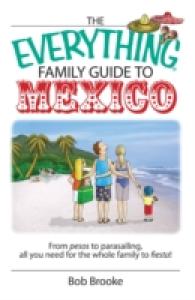 The Everything Family Guide to Mexico : From Pesos to Parasailing, All You Need for the Whole Family to Fiesta! (Everything: Travel and History)