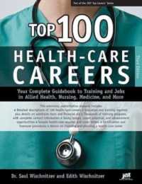 Top 100 Health-Care Careers : Your Complete Guidebook to Training and Jobs in Allied Health, Nursing, Medicine, and More (Top 100 Health Care Careers) （3TH）