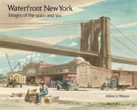 Waterfront New York : Images of the 1920s and '30s