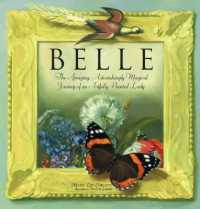 Belle : The Amazing, Astonishing Magical Journey of an Artfully Painted Lady