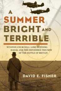 A Summer Bright and Terrible : Winston Churchill, Lord Dowding, and the Impossible Triumph of the Battle of Britain