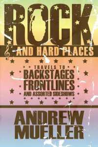 Rock and Hard Places: Travels to Backstages, Frontlines and Assorted Sideshows