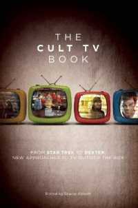 The Cult TV Book : From Star Trek to Dexter, New Approaches to TV Outside the Box