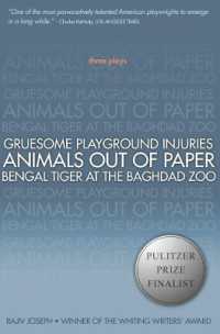 Gruesome Playground Injuries; Animals Out of Paper; Bengal Tiger at the Baghdad Zoo : Three Plays