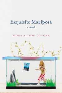 Exquisite Mariposa : A Novel