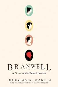Branwell : A Novel of the Brontë Brother