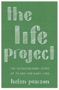 The Life Project : The Extraordinary Story of 70,000 Ordinary Lives