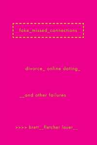 Fake Missed Connections: Divorce, Online Dating, and Other Failures