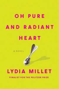 Oh Pure and Radiant Heart : A Novel