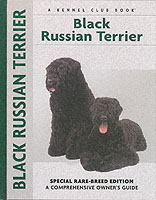Black Russian Terrier: Special Rare-Breed Edition: a Comprehensive Owner's Guide