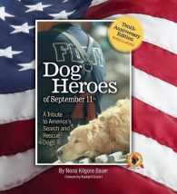 Dog Heroes of September 11th : A Tribute to America's Search and Rescue Dogs （Second）