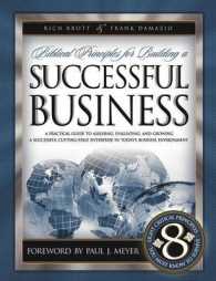Biblical Principles for Building a Successful Business : A Practical Guide to Assessing, Evaluating, and Growing a Successful Cutting-edge Enterprise