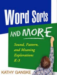 Word Sorts and More : Sound, Pattern, and Meaning Explorations K-3 (Solving Problems in Teaching of Literacy)