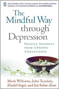 The Mindful Way through Depression, First Edition, Paperback + CD-ROM : Freeing Yourself from Chronic Unhappiness