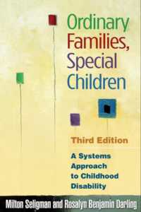 普通の家族、特別な子供：児童の障害へのシステム・アプローチ（第３版）<br>Ordinary Families, Special Children, Third Edition : A Systems Approach to Childhood Disability （3RD）