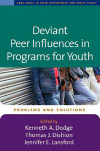 青少年プログラムにおける仲間の悪影響<br>Deviant Peer Influences in Programs for Youth : Problems and Solutions (Duke Series in Child Development and Public Policy)