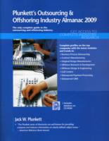 Plunkett's Outsourcing and Offshoring Industry Almanac 2009 : The Only Comprehensive Guide to the Outsourcing and Offshoring Industry (Plunkett's Outs （PAP/CDR）
