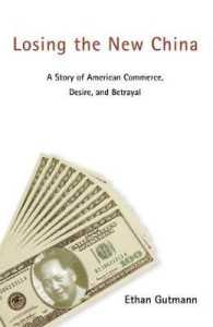 Losing the New China : A Story of American Commerce, Desire, and Betrayal