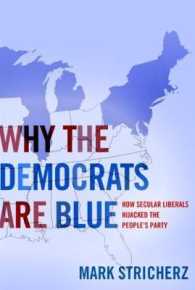 Why the Democrats Are Blue : Secular Liberalism and the Decline of the Peoples Party