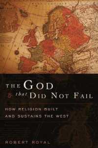 The God That Did Not Fail : How Religion Built and Sustains the West