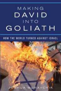 Making David into Goliath : How the World Turned against Israel