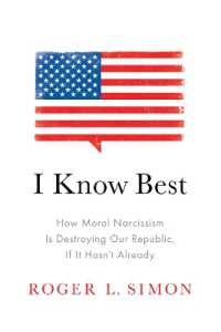 I Know Best : How Moral Narcissism Is Destroying Our Republic, If It Hasn't Already