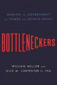 Bottleneckers : Gaming the Government for Power and Private Profit