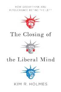 The Closing of the Liberal Mind : How Groupthink and Intolerance Define the Left （First Trade Paper）