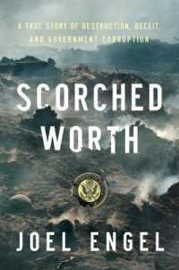 Scorched Worth : A True Story of Destruction, Deceit, and Government Corruption