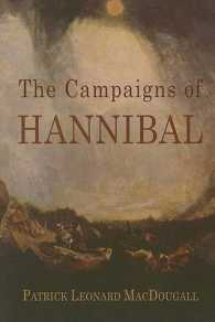 The Campaigns of Hannibal : Arranged and Critically Condensed （1ST）