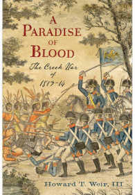 A Paradise of Blood : The Creek War of 1813-14