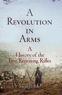 A Revolution in Arms : A History of the First Repeating Rifles